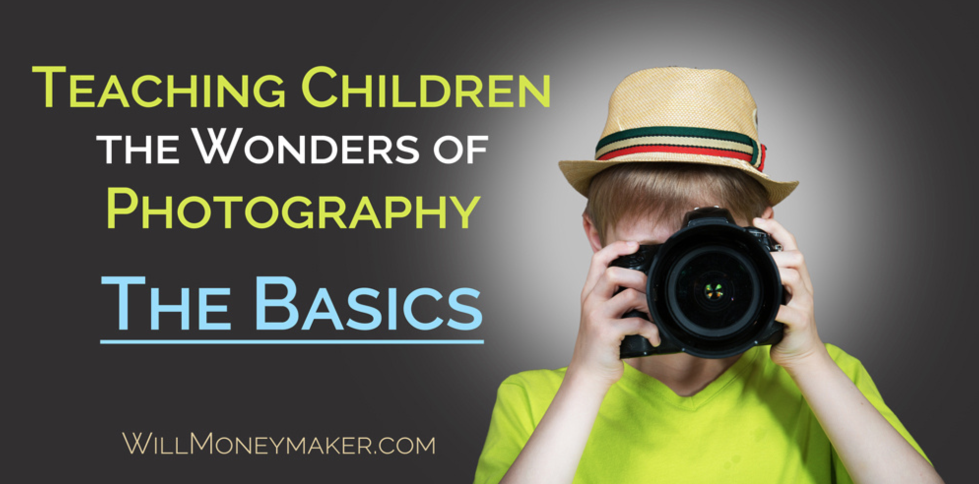 Teaching Children The Wonders Of Photography #1: The Basics | Will ...